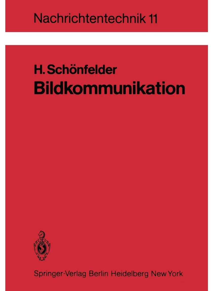 Bildkommunikation: Grundlagen und Technik der analogen und digitalen Übertragung von Fest- und Bewegtbildern 