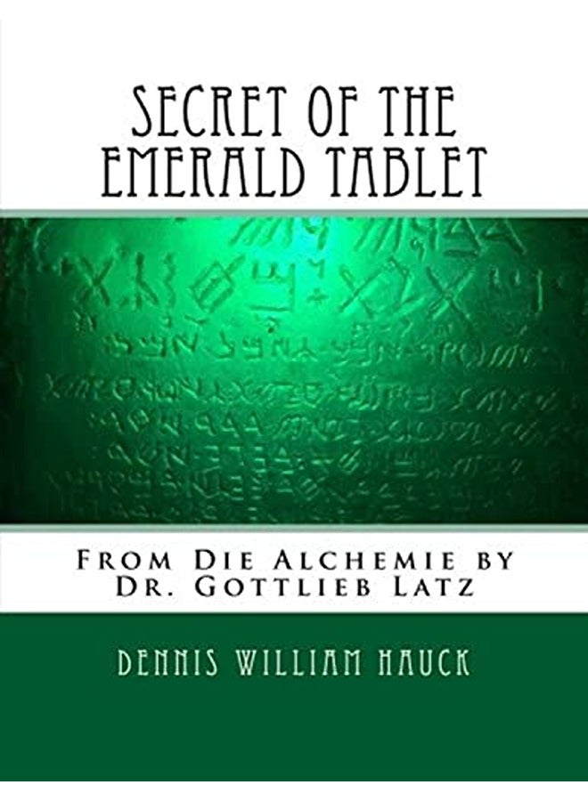 Secret Of The Emerald Tablet From Die Alchemie By Dr. Gottlieb Latz 