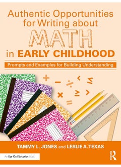 Authentic Opportunities for Writing about Math in Early Childhood: Prompts and Examples for Building Understanding 