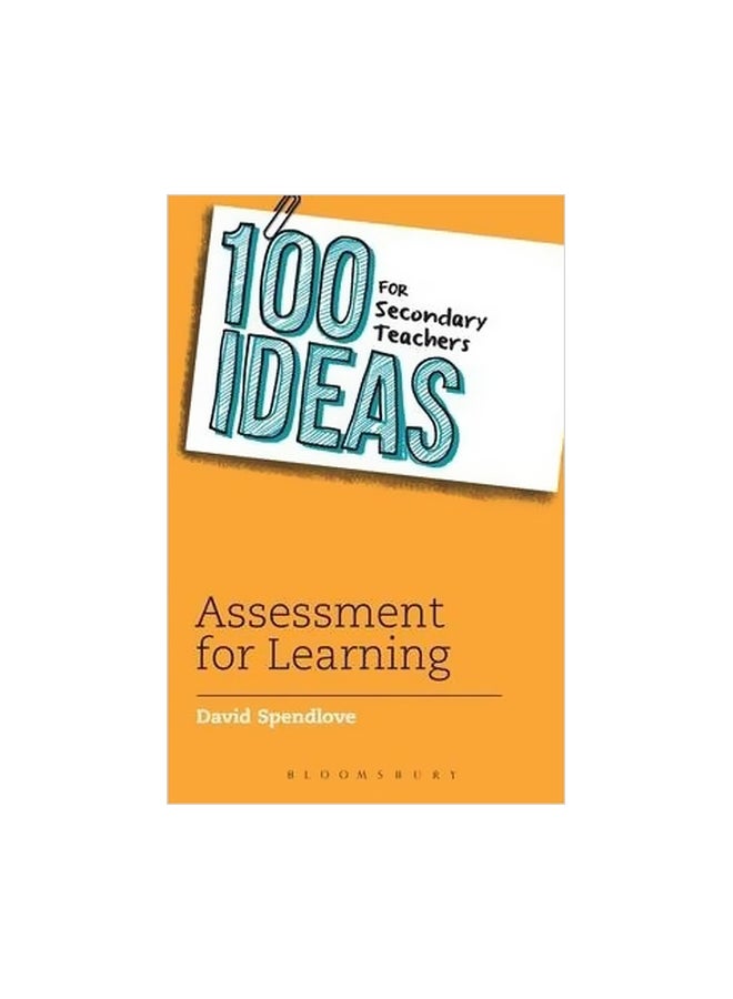 100 Ideas For Secondary Teachers: Assessment For Learning