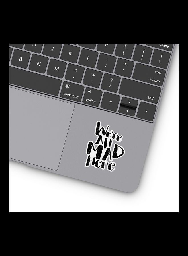 RKN We Are All Mad Here Vinyl Stickers For Laptop - Image 2
