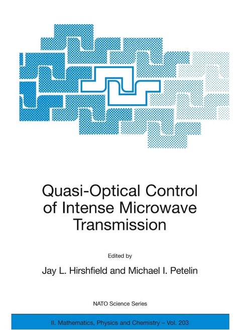 Quasi-Optical Control of Intense Microwave Transmi: Proceedings of the NATO Advanced Research Workshop