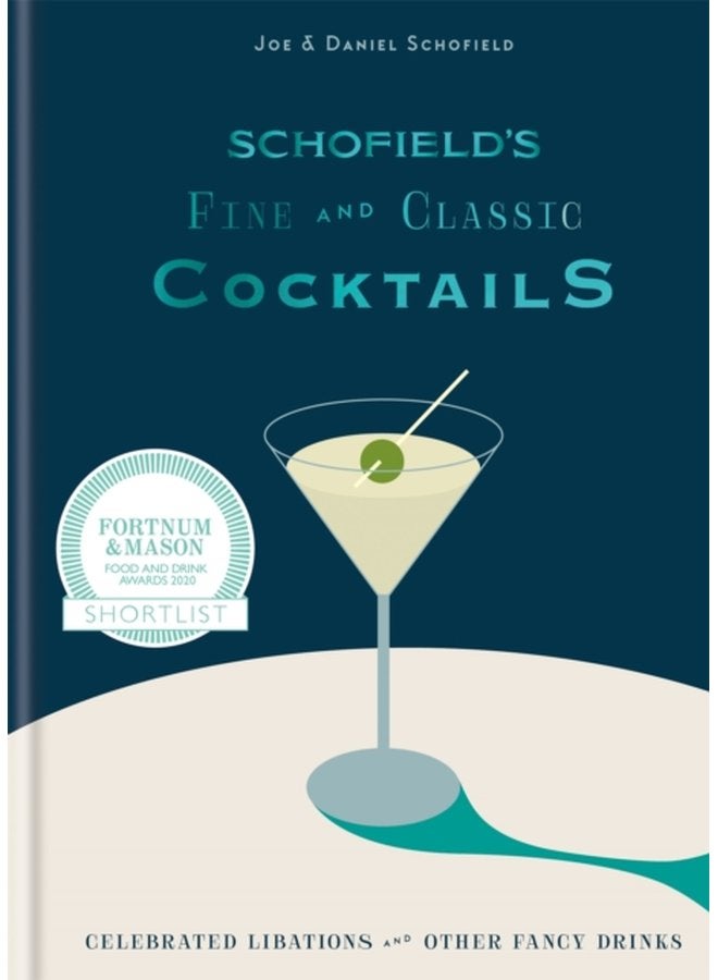 Schofield s Fine and Classic Cocktails Celebrated libations other fancy drinks WINNER OF BAR OF THE YEAR AT CLASS BAR AWARDS 2023 - Hardback