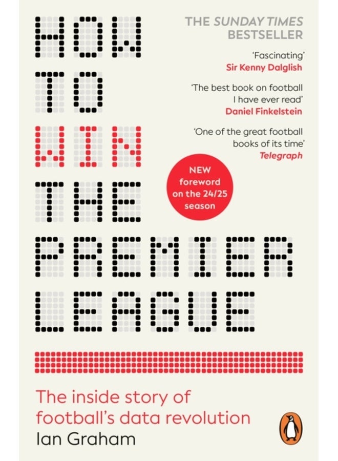 How to Win the Premier League : The Inside Story of Football’s Data Revolution
