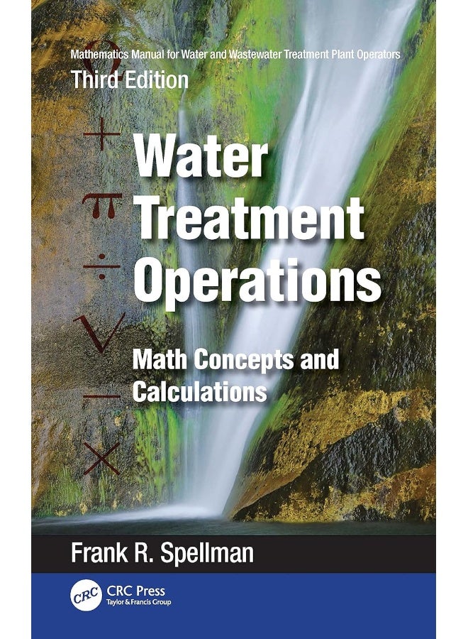 Mathematics Manual for Water and Wastewater Treatment Plant Operators: Water Treatment Operations: Math Concepts and Calculations