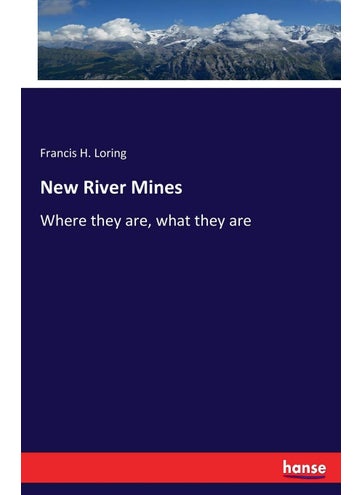 New River Mines: Where they are, what they are - pzsku/Z3F6AF208CCA201D1A1A3Z/45/1749031854/0e23b6d5-a02d-4cc3-8eae-af129a555977