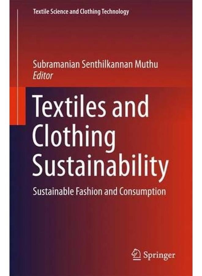 Textiles and Clothing Sustainability: Sustainable Fashion and Consumption (Textile Science and Clothing Technology)
