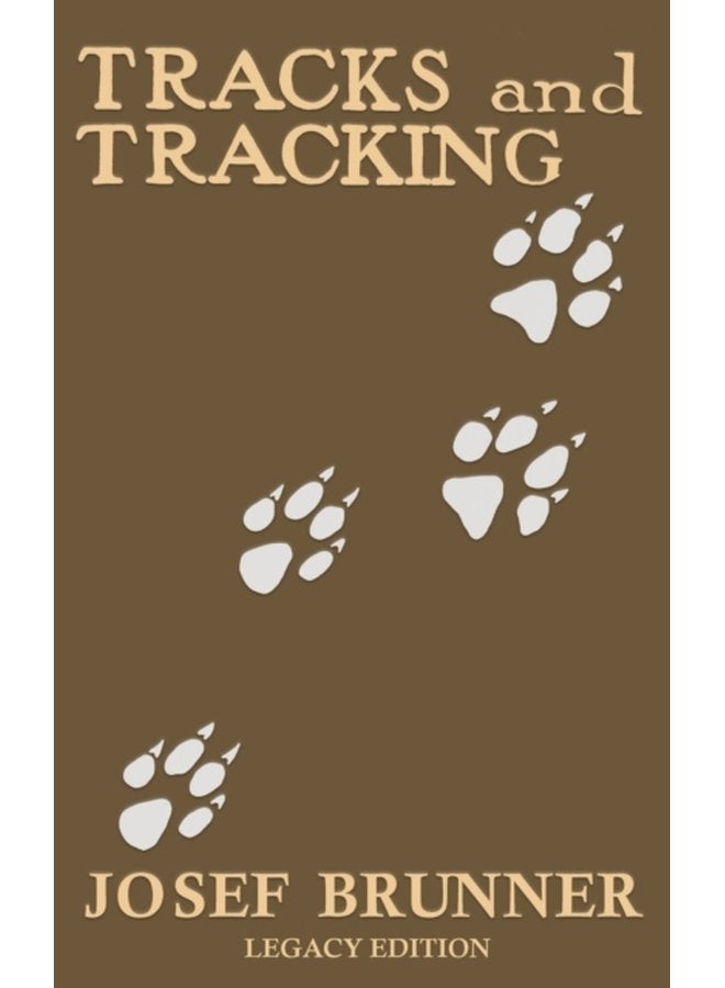 Tracks and Tracking Legacy Edition A Manual on Identifying Finding and Approaching Animals in The Wilderness with Just Their Tracks Prints and Other Signs 12 - Paperback