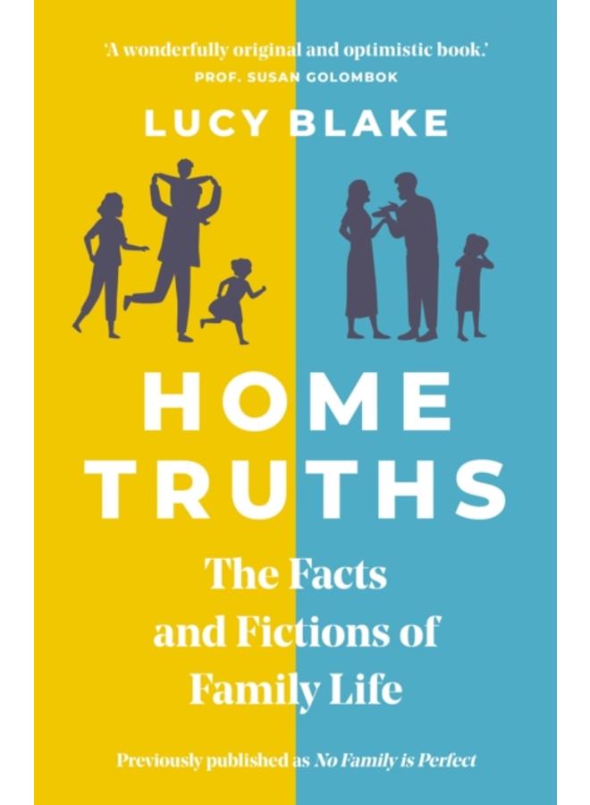 Home Truths : The Facts and Fictions of Family Life 