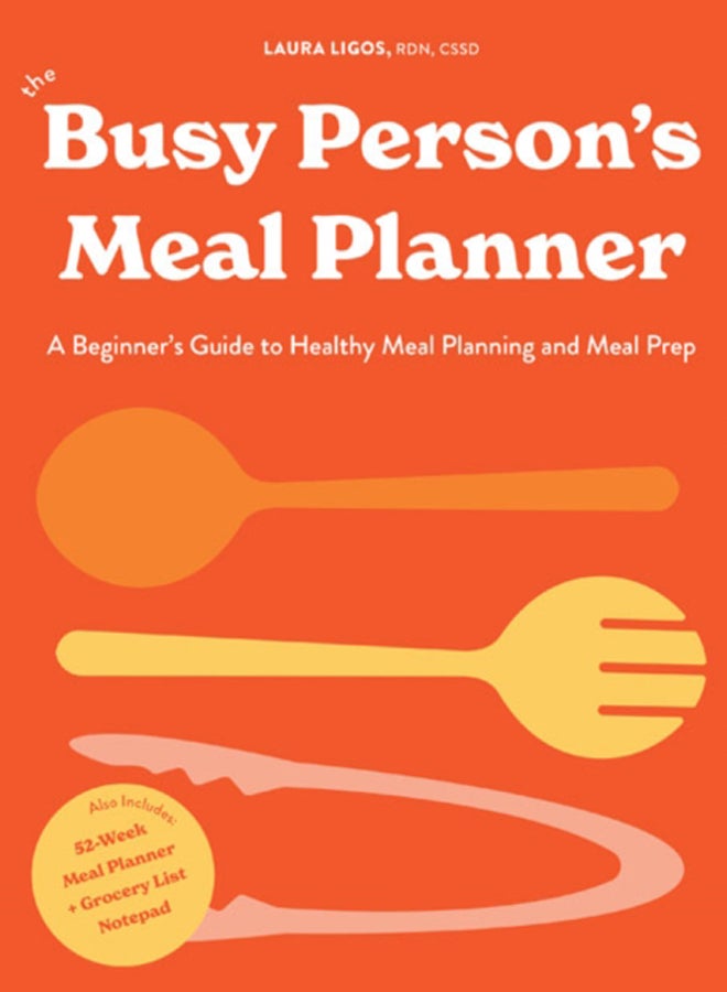 The Busy Person's Meal Planner : A Beginners Guide to Healthy Meal Planning with 40+ Recipes and a 52-Week Meal Planner Notepad