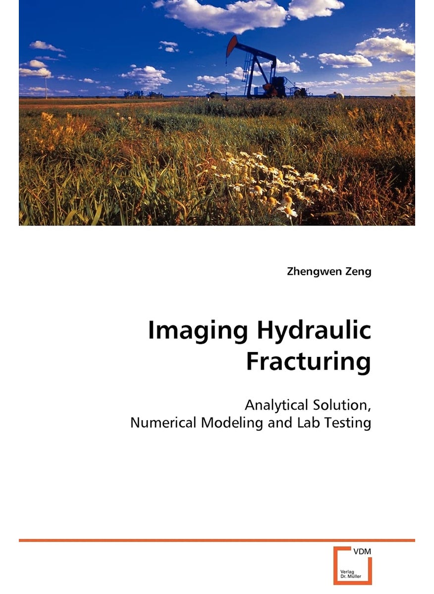 Imaging Hydraulic Fracturing - Analytical Solution, Numerical Modeling and Lab Testing  - Image 1