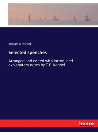 Selected speeches: Arranged and edited with introd. and explanatory notes by T.E. Kebbel - pzsku/Z3F8AA29B6AE07D3FC0C8Z/45/1749032313/f93024a7-f9dd-49b9-bc89-dd3353078176