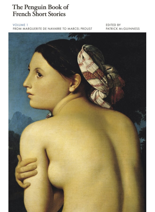 The Penguin Book of French Short Stories: 1 : From Marguerite de Navarre to Marcel Proust 