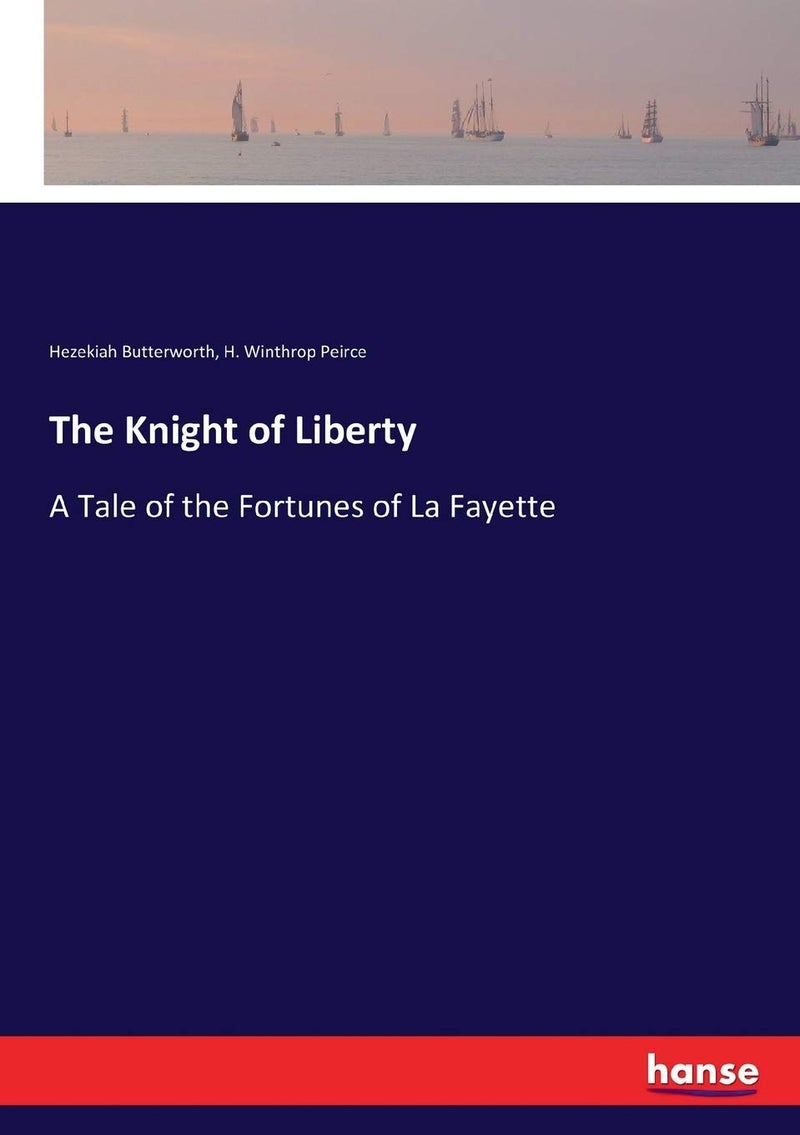 The Knight of Liberty: A Tale of the Fortunes of La Fayette - Image 1