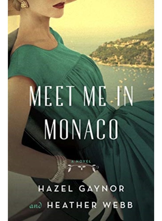 Meet Me in Monaco A Novel of Grace Kelly s Royal Wedding - Paperback