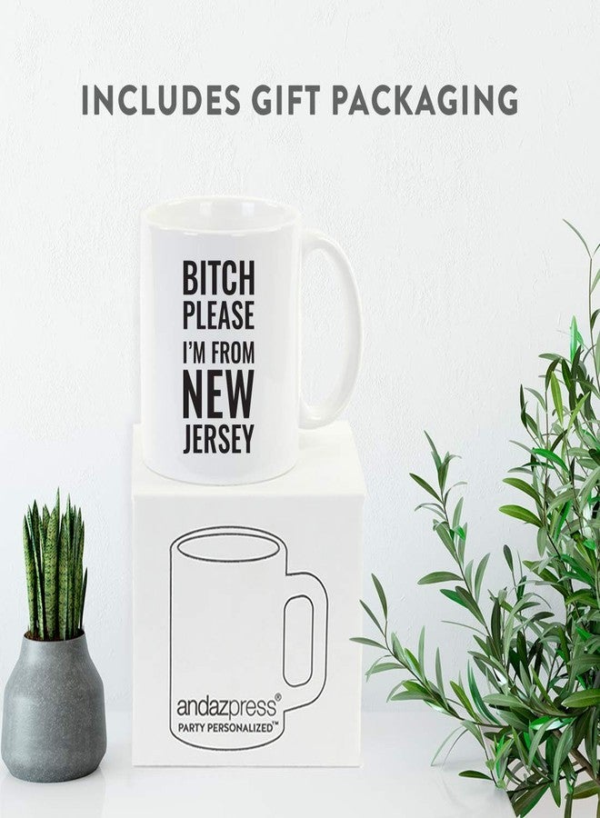 Andaz Press 11oz. Coffee Mug Gag Gift, Bitch Please I'm from New Jersey, 1-Pack, Includes Gift Box, Funny Christmas Birthday Friend Coworker Long Distance Moving Away New Jersey Gifts New Jersey Mug - Image 4