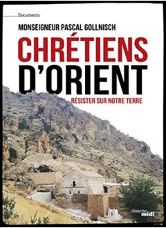 Chrétiens d'Orient, résister sur notre terre 