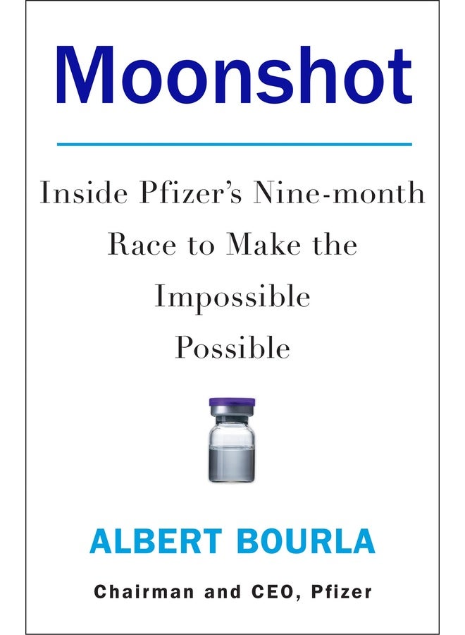 MOONSHOT: Inside Pfizer's Nine-month Race to Make the Imposs