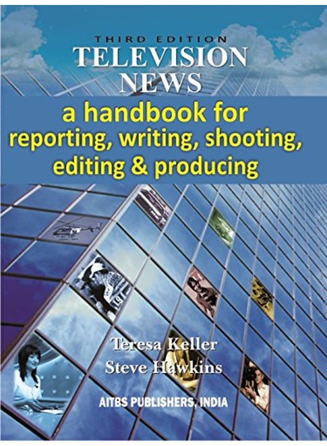 Television News: A Handbook For Reporting, Writing, Shooting, Editing And Producing - Image 4