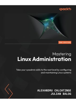 Mastering Linux Administration - Second Edition: Take your sysadmin skills to the next level by configuring and maintaining Linux systems - pzsku/Z3FA4F37E32DD8D39458EZ/45/_/1737870620/895fcb0b-35e1-4459-a650-3df6f53dbda8