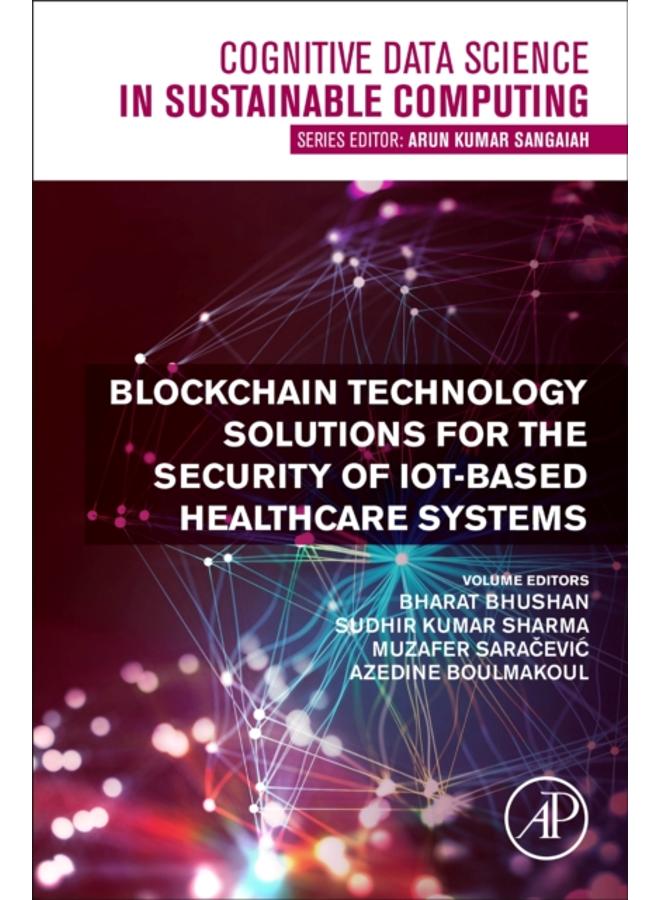 Blockchain Technology Solutions for the Security of IoT-Based Healthcare Systems 