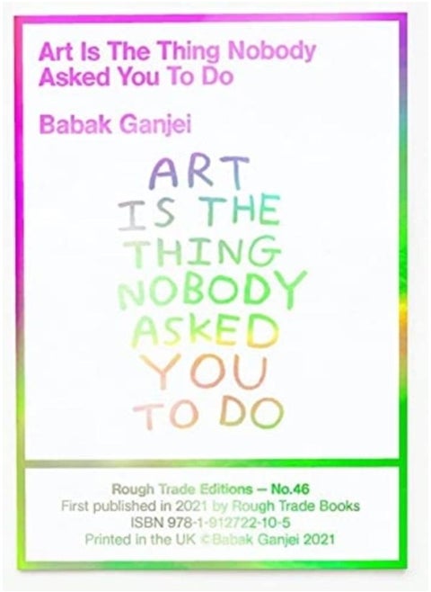 Babak Ganjei - Art Is The Thing Nobody Asked You To Do (RT#47)