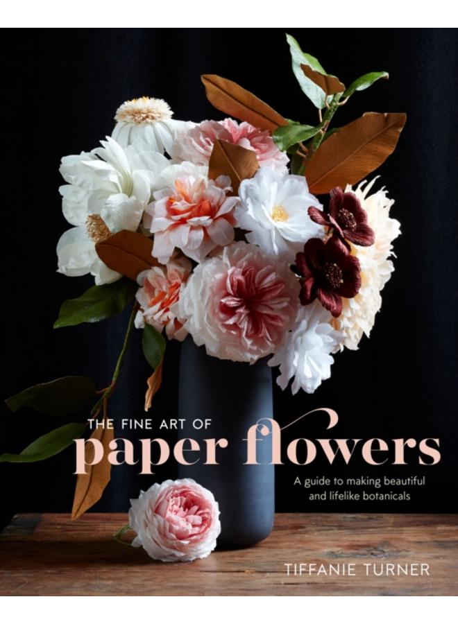 Fine Art of Paper Flowers, The 