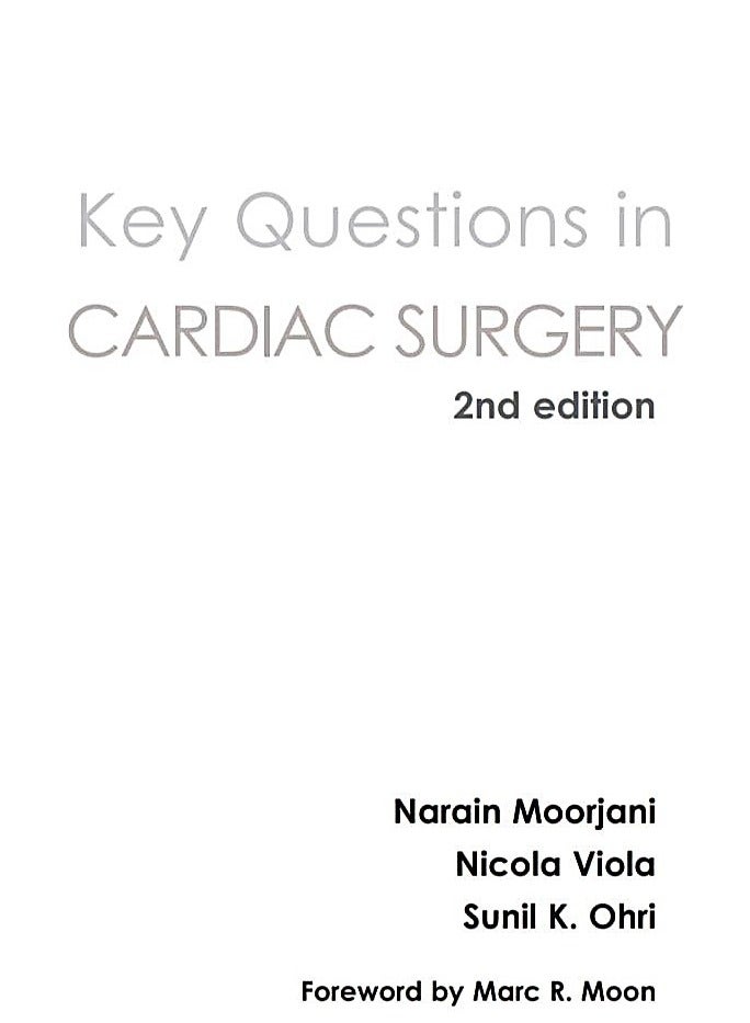 Key Questions in Cardiac Surgery – 2nd Edition By Narain Moorjani, Nicola Viola, and Sunil K. Ohri – Foreword by Marc R. Moon - Image 2
