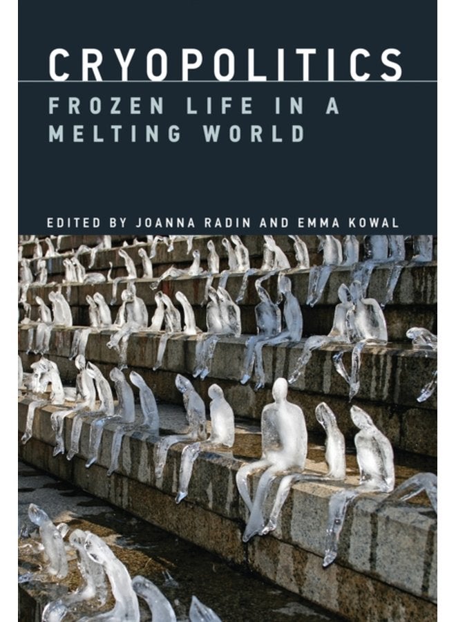 Cryopolitics Frozen Life in a Melting World - Hardback