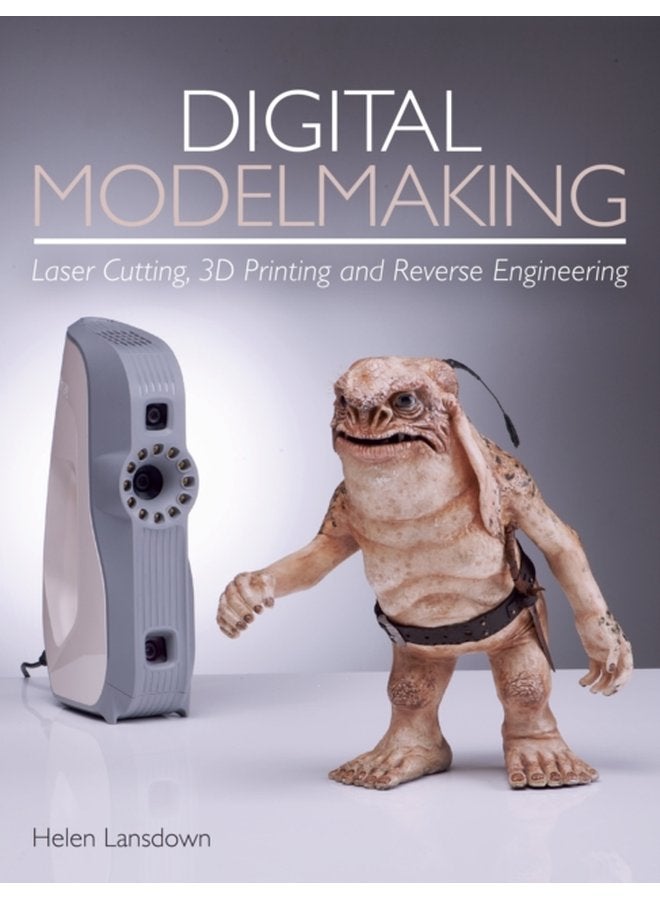 Digital Modelmaking Laser Cutting 3D Printing and Reverse Engineering - Paperback