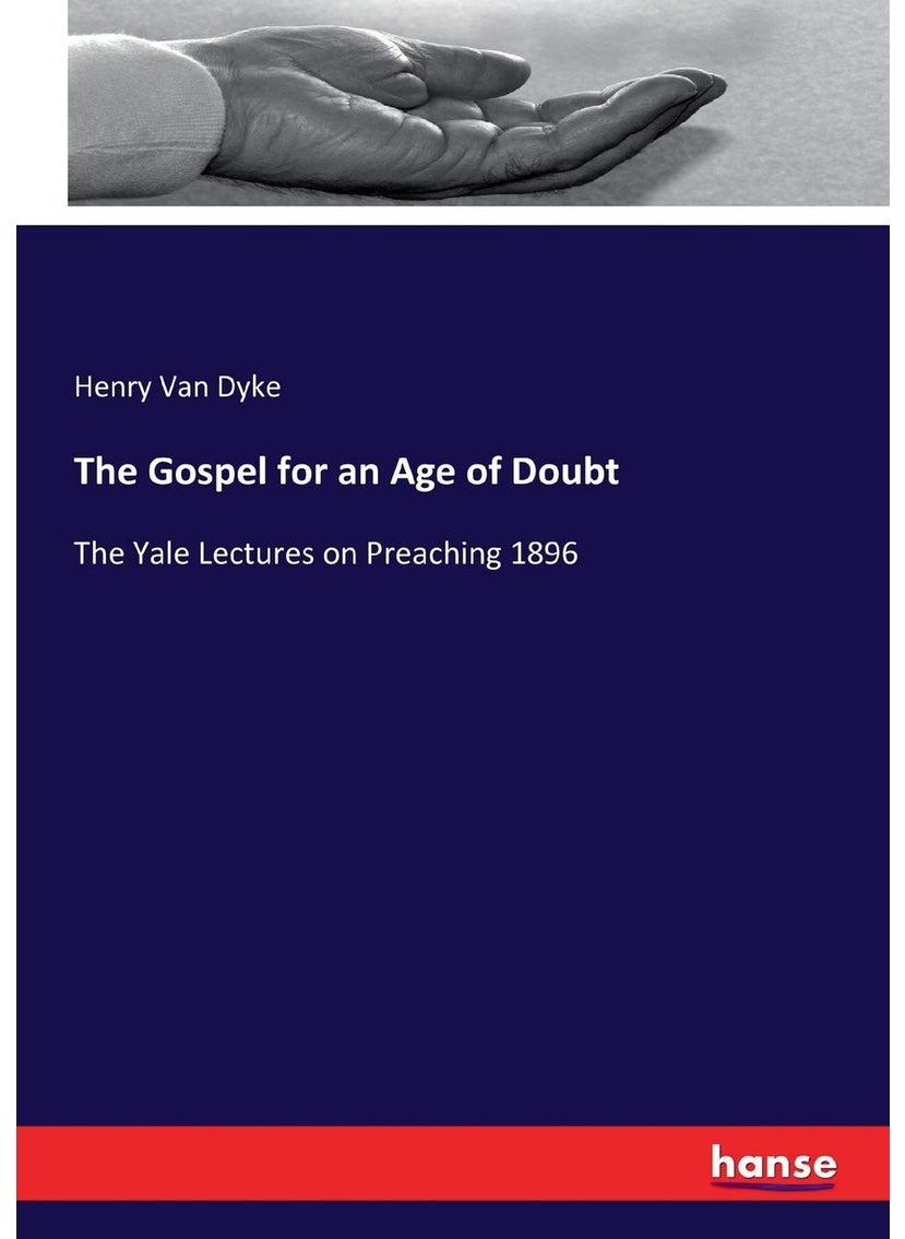 The Gospel for an Age of Doubt: The Yale Lectures on Preaching 1896  - Image 1