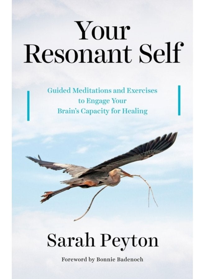 Your Resonant Self Guided Meditations and Exercises to Engage Your Brain s Capacity for Healing - Hardback