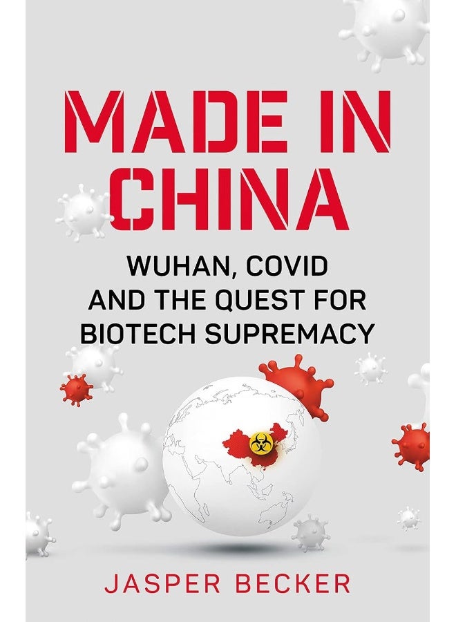 Made in China: Wuhan, Covid and the Quest for Biotech Supremacy - Image 2