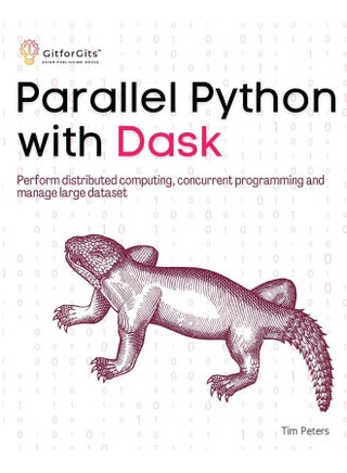Parallel Python with Dask: Perform distributed computing, concurrent programming and manage large dataset - pzsku/Z3FC4B7377F03A755E66FZ/45/1749824484/bb12ba56-52d2-43df-a81d-5e0428618897