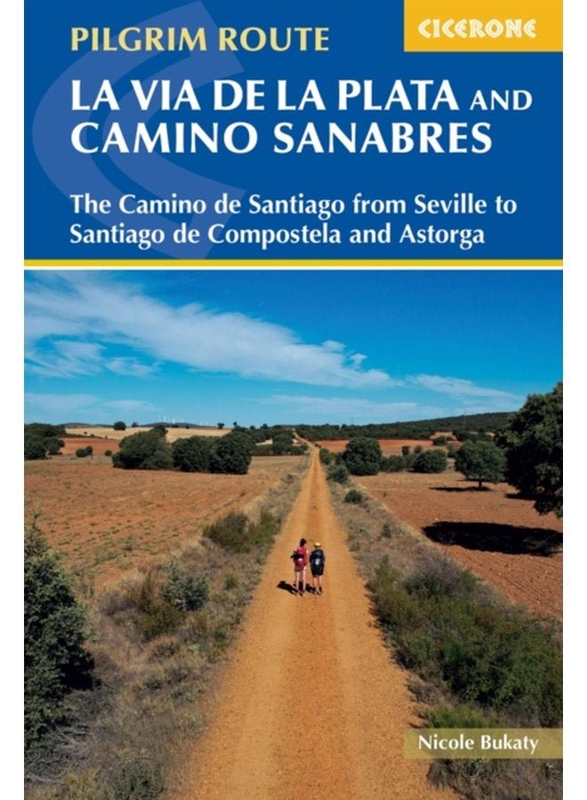 Walking La Via de la Plata and Camino Sanabres The Camino de Santiago from Seville to Santiago de Compostela and Astorga - Paperback
