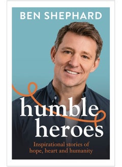 Humble Heroes: Uplifting and inspirational stories from real-life heroes 