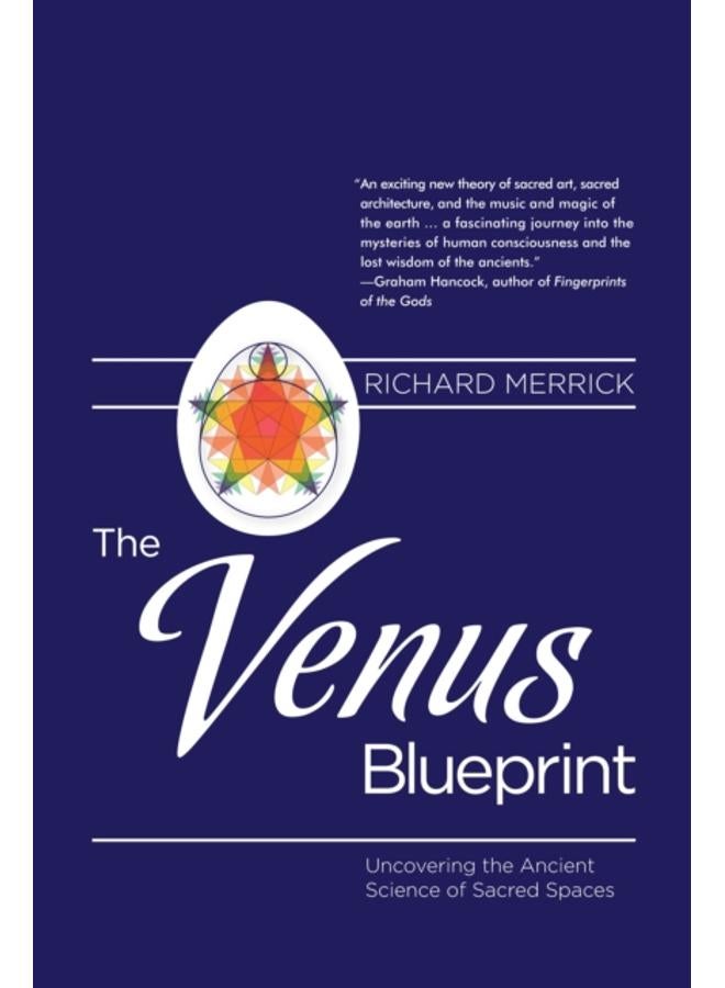 The Venus Blueprint : Uncovering the Ancient Science of Sacred Spaces