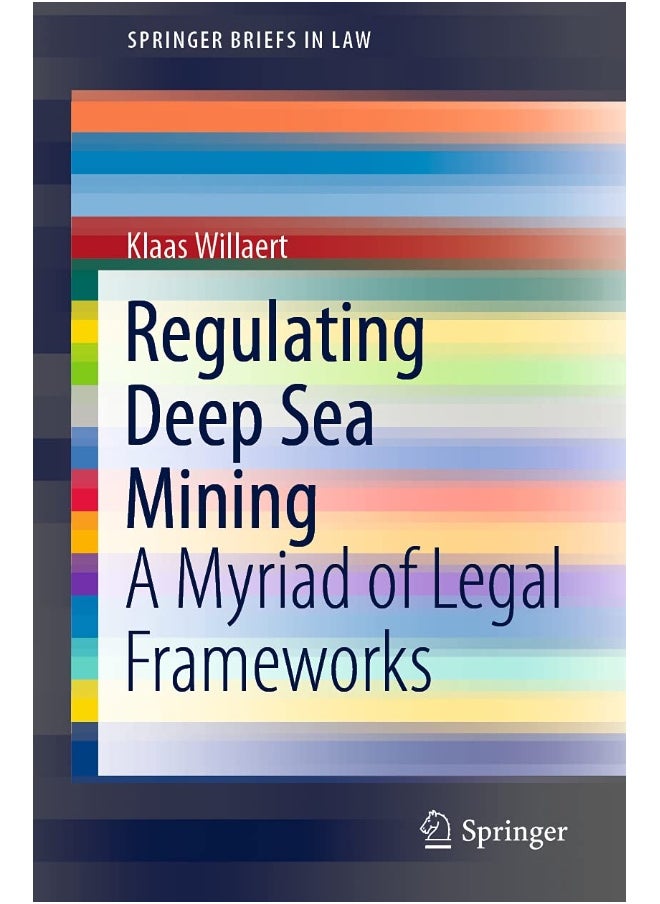 Regulating Deep Sea Mining: A Myriad of Legal Frameworks 