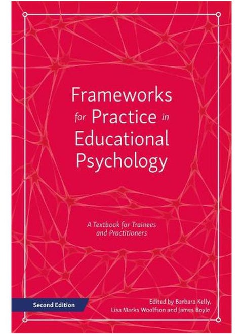 Frameworks for Practice in Educational Psychology: A Textbook for Trainees and Practitioners