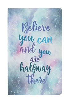 Believe you can and you are halway there.