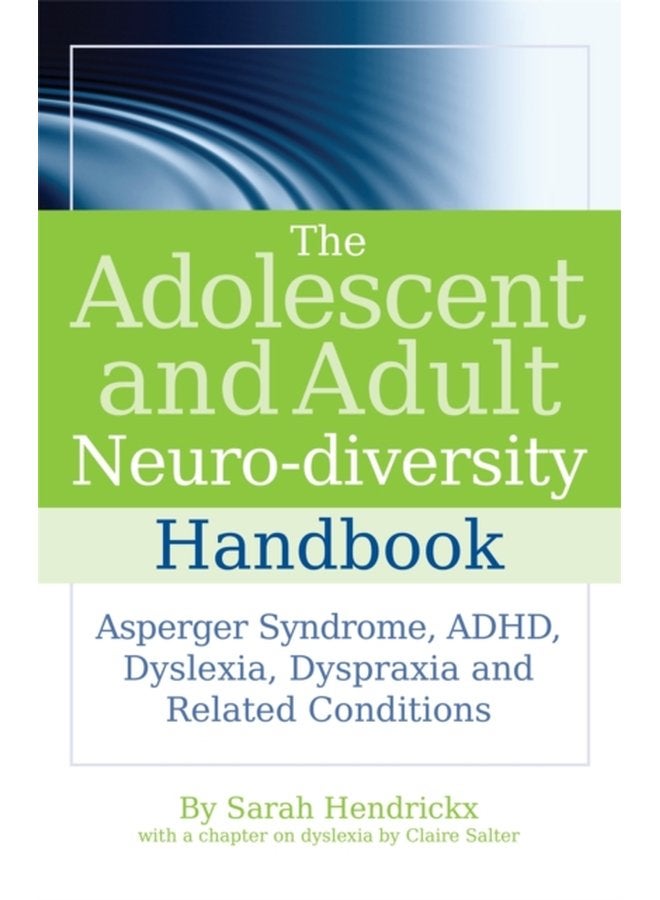 The Adolescent and Adult Neuro diversity Handbook Asperger Syndrome ADHD Dyslexia Dyspraxia and Related Conditions - Paperback