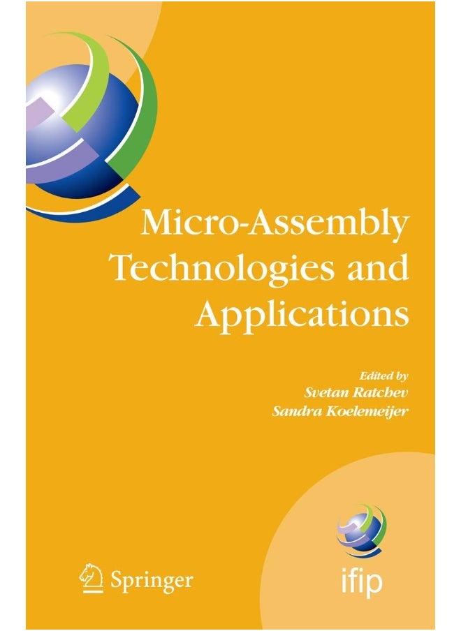 Micro-Assembly Technologies and Applications: IFIP TC5 WG5.5 Fourth International Precision Assembly Seminar (IPAS'2008) Chamonix, France, February 10-13, 2008 