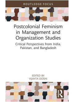 Postcolonial Feminism in Management and Organization Studies: Critical Perspectives from India, Pakistan, and Bangladesh - pzsku/Z3FDD460B89067BCB444BZ/45/_/1740556894/1564286f-763f-4b56-a803-ca58d7b77ba8