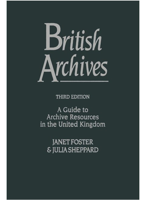 British Archives: A Guide to Archive Resources in the United Kingdom