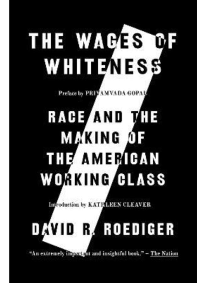 The Wages of Whiteness : Race and the Making of the American Working Class 