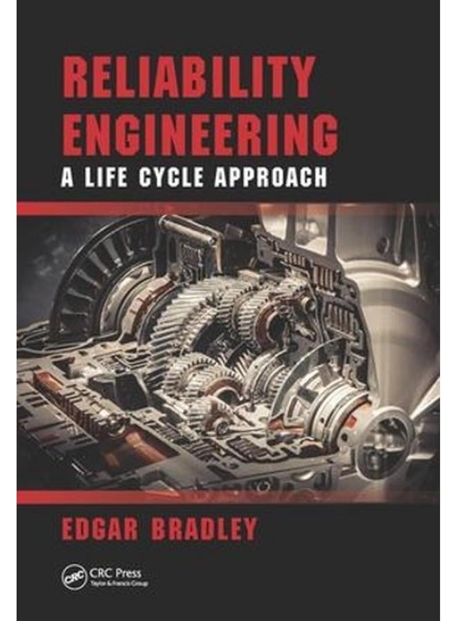 Reliability Engineering  A Life Cycle Approach  21st Century Business Management   Ed   1 