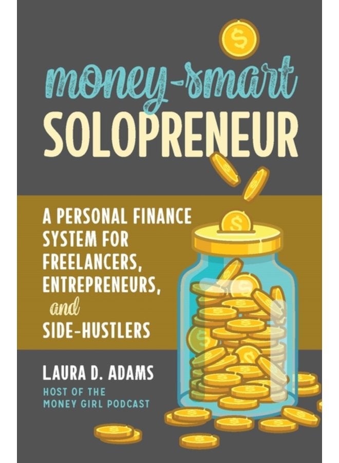 Money Smart Solopreneur A Personal Finance System for Freelancers Entrepreneurs and Side Hustlers - Paperback