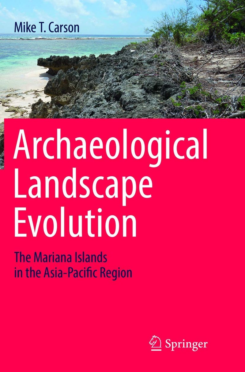 Archaeological Landscape Evolution: The Mariana Islands in the Asia-Pacific Region 