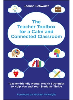 The Teacher Toolbox for a Calm and Connected Classroom: Teacher-Friendly Mental Health Strategies to Help You and Your Students Thrive  - Image 1