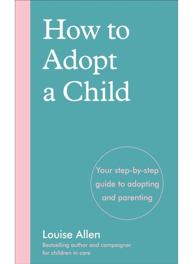 How to Adopt a Child Your step by step guide to adopting and parenting - Paperback